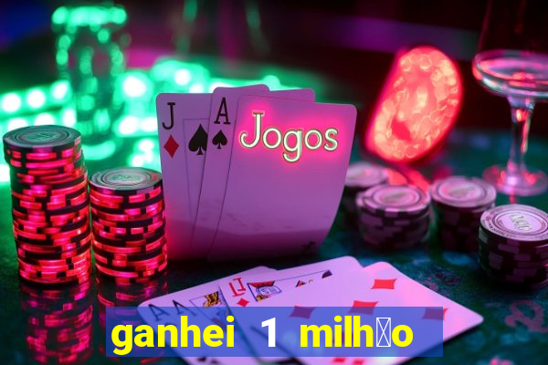 ganhei 1 milh茫o na bet365