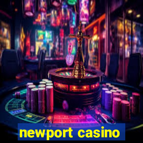 newport casino