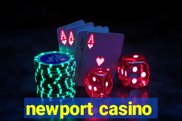 newport casino