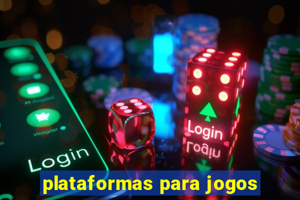 plataformas para jogos