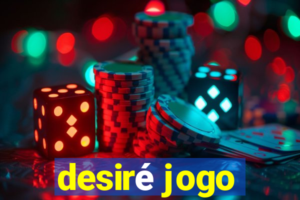 desiré jogo