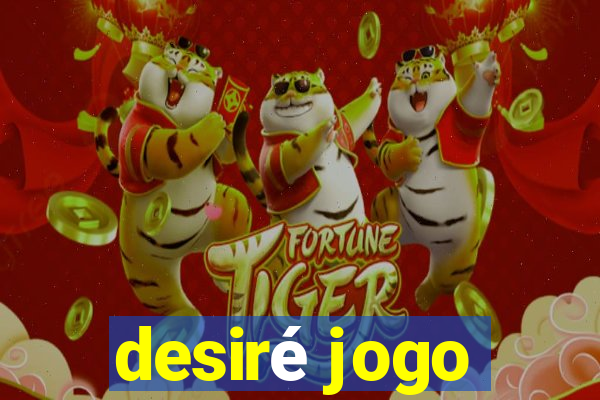 desiré jogo