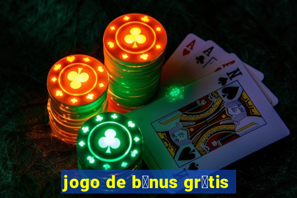 jogo de b么nus gr谩tis