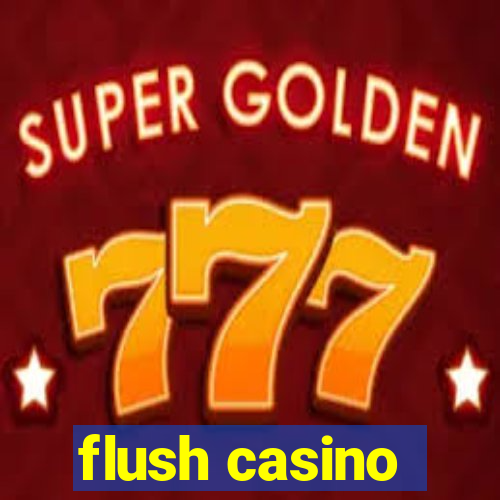 flush casino