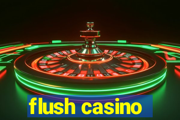 flush casino