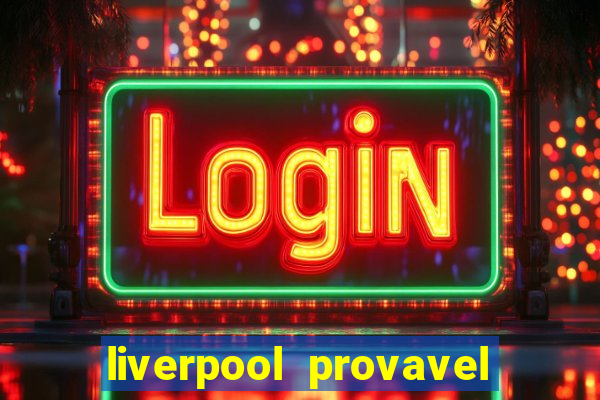 liverpool provavel escalação hoje