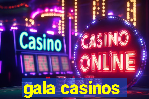 gala casinos