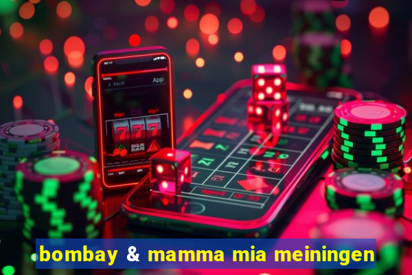 bombay & mamma mia meiningen