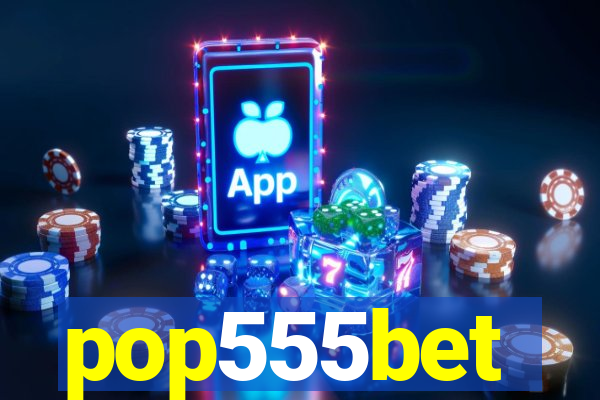 pop555bet