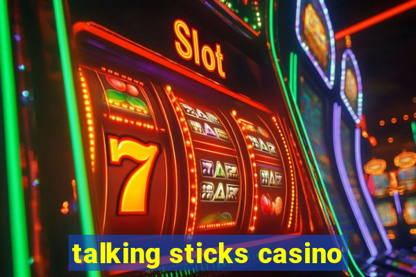 talking sticks casino