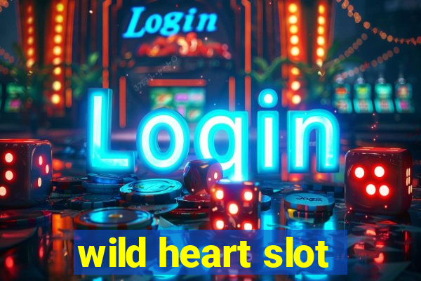 wild heart slot