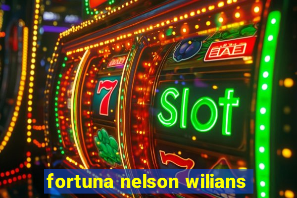 fortuna nelson wilians