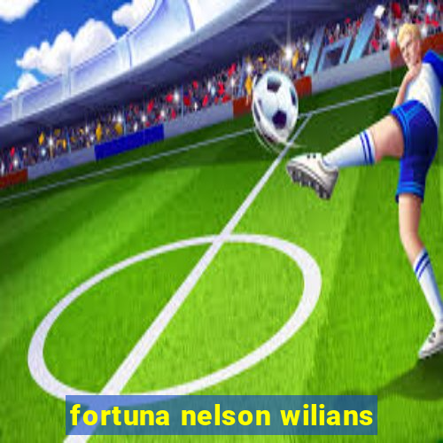 fortuna nelson wilians