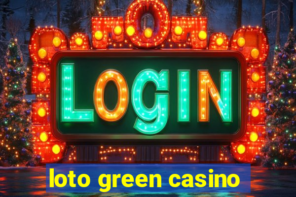 loto green casino