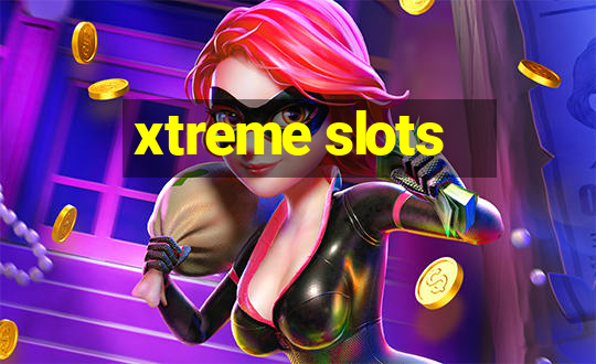 xtreme slots