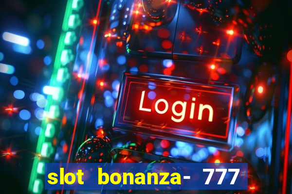 slot bonanza- 777 vegas casino