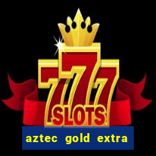 aztec gold extra gold megaways slot