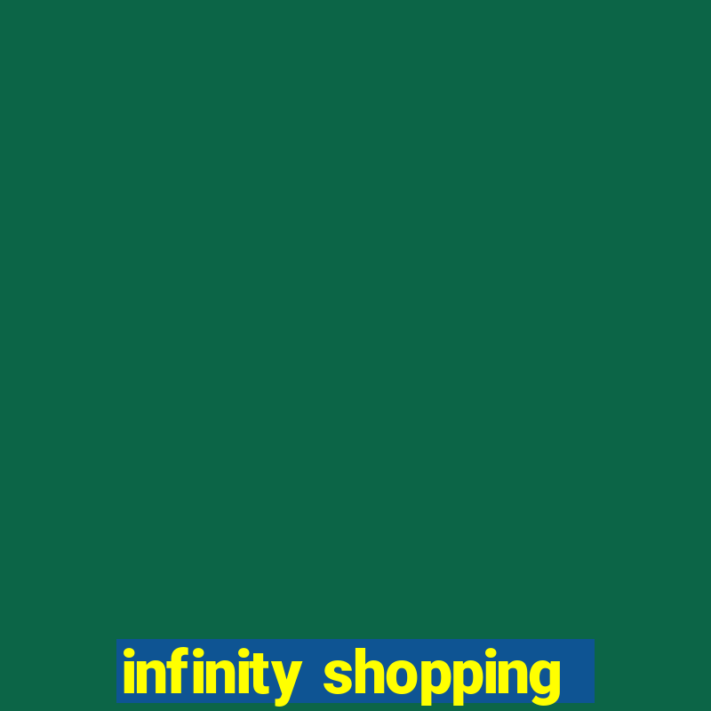 infinity shopping