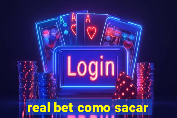 real bet como sacar