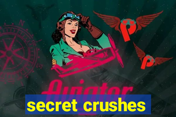 secret crushes