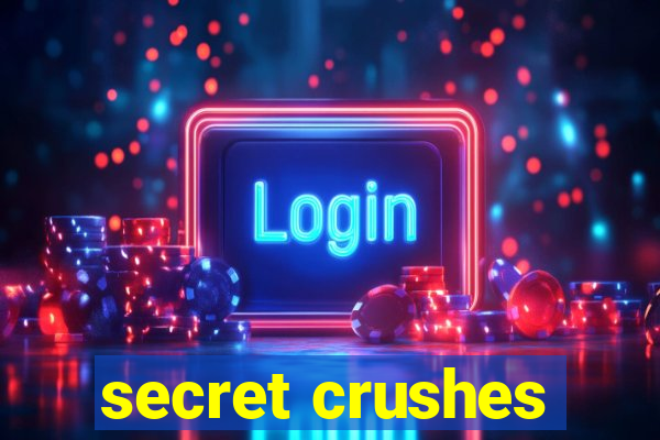 secret crushes