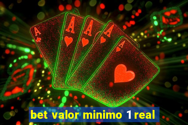 bet valor minimo 1 real