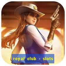 royal club - slots & cassino