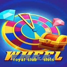 royal club - slots & cassino