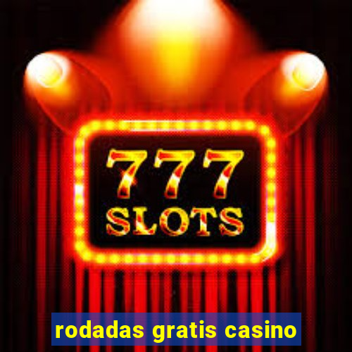 rodadas gratis casino