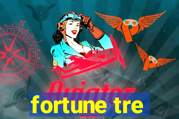 fortune tre