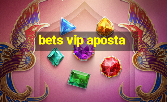 bets vip aposta