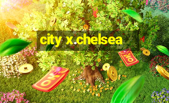 city x.chelsea