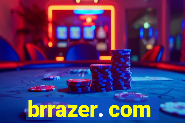 brrazer. com