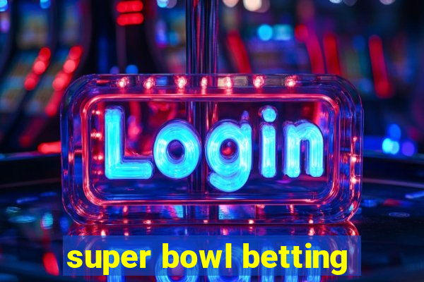 super bowl betting