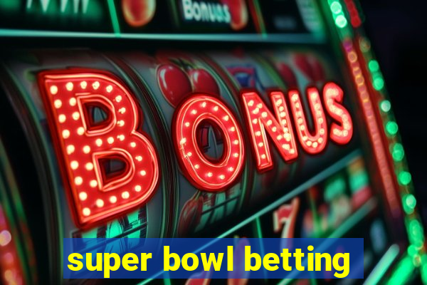 super bowl betting