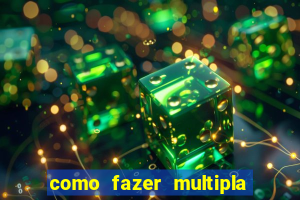 como fazer multipla na bet365