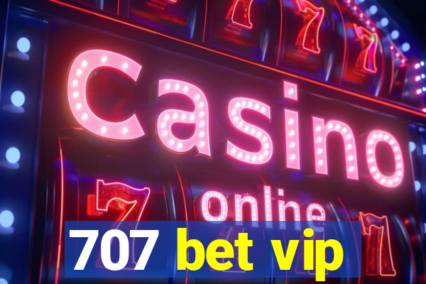 707 bet vip