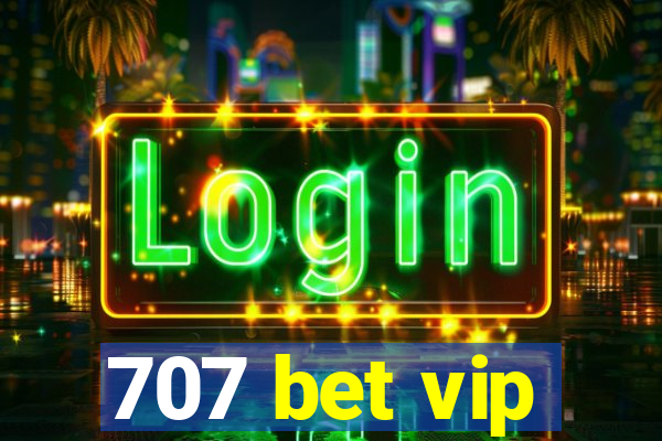 707 bet vip