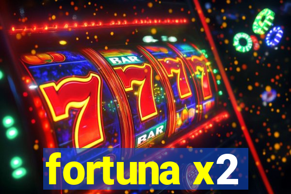 fortuna x2