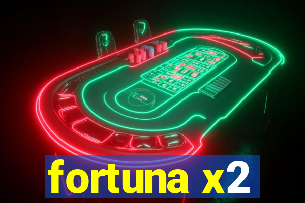 fortuna x2