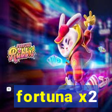 fortuna x2