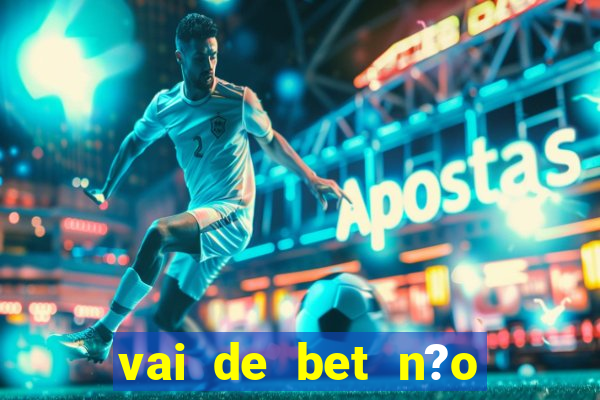 vai de bet n?o consigo sacar