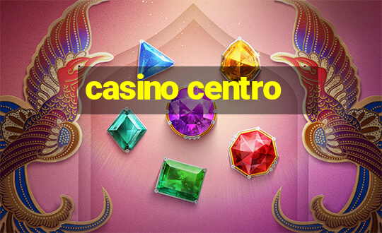 casino centro