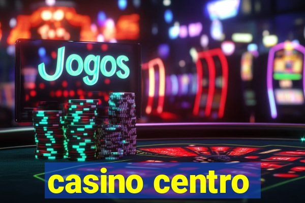 casino centro