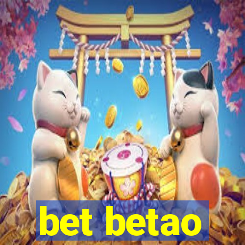 bet betao