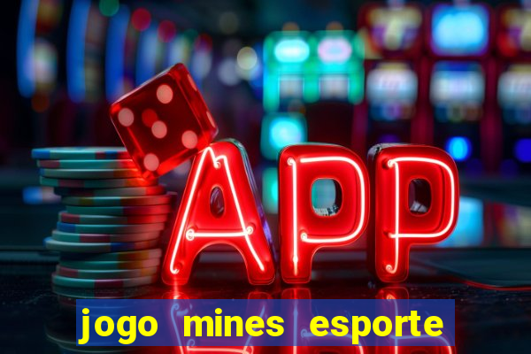 jogo mines esporte da sorte