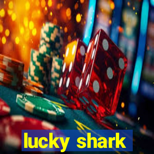 lucky shark