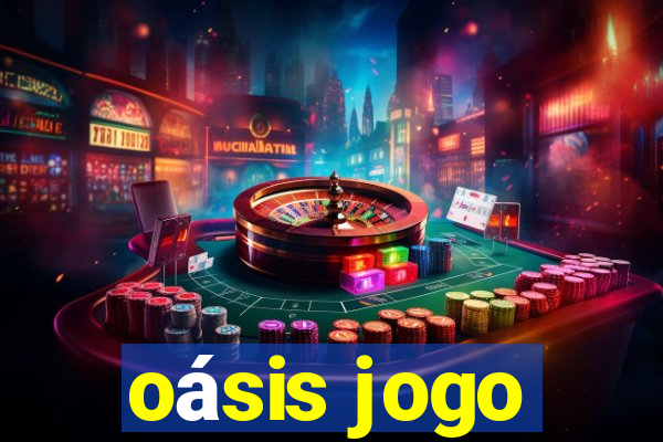 oásis jogo