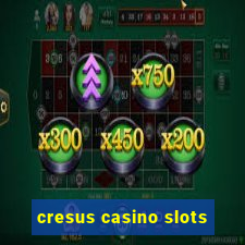 cresus casino slots