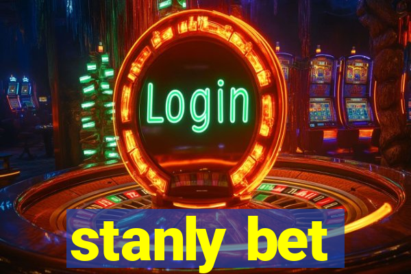 stanly bet